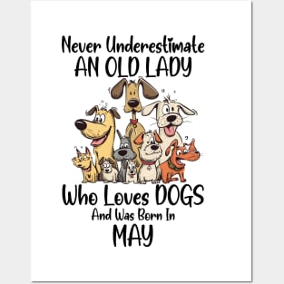 Never Underestimate An Old Lady Who Loves Dogs And Was Born In May Posters and Art